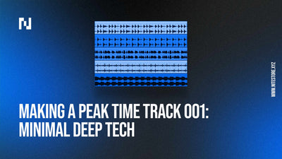 Making A Peak Time Track 001: Minimal Deep Tech