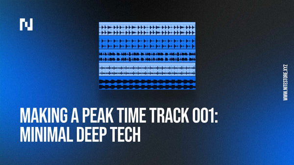 Making A Peak Time Track 001: Minimal Deep Tech