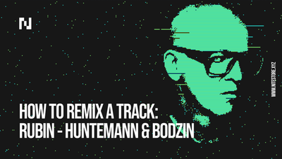 How To Remix A Track: Rubin - Oliver Huntemann & Stephan Bodzin